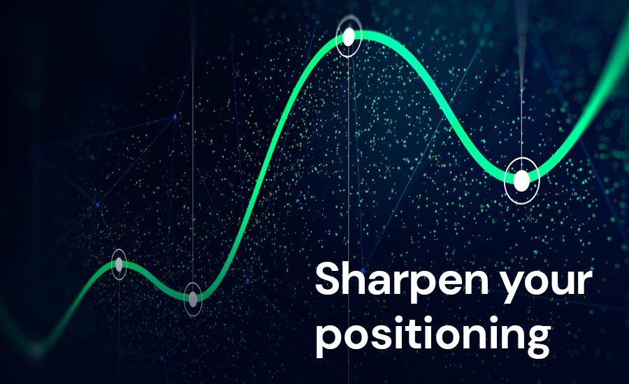 Sharpen your positioning